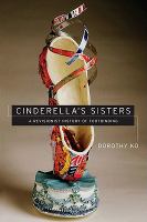 Cinderella's sisters a revisionist history of footbinding /