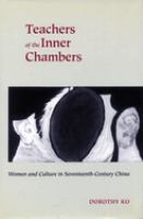 Teachers of the inner chambers women and culture in seventeenth-century China /