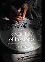 The social life of inkstones : artisans and scholars in early Qing China /