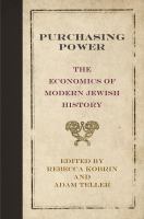 Purchasing Power : The Economics of Modern Jewish History.