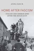 Home after fascism : Italian and German Jews after the Holocaust /