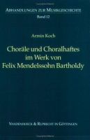 Choräle und Choralhaftes im Werk von Felix Mendelssohn Bartholdy /