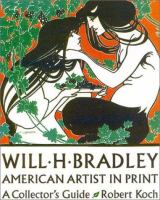 Will H. Bradley : American artist in print : a collector's guide /