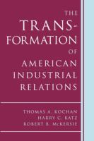 The transformation of American industrial relations /