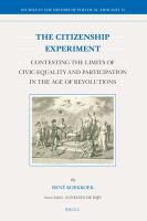 The citizenship experiment contesting the limits of civic equality and participation in the age of revolutions /