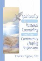 Spirituality in Pastoral Counseling and the Community Helping Professions : Expanding the Horizons.