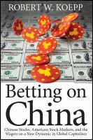 Betting on China Chinese stocks, American stock markets, and the wagers on a new dynamic in global capitalism /