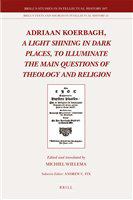 Adriaan Koerbagh a light shining in dark places, to illuminate the main questions of theology and religion /