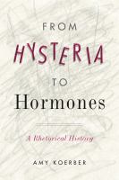 From hysteria to hormones a rhetorical history /