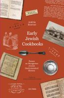 Early Jewish cookbooks : essays on the history of Hungarian Jewish gastronomy /