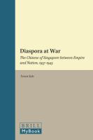 Diaspora at war the Chinese of Singapore between empire and nation, 1937-1945 /