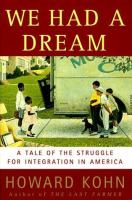 We had a dream : a tale of the struggle for integration in America /