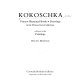 Kokoschka : prints, illustrated books, drawings in the Princes Gate Collection : with notes on the paintings : Courtauld Institute Galleries, 9 September to 28 October 1992 /