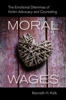 Moral wages : the emotional dilemmas of victim advocacy and counseling /