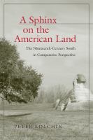 A Sphinx on the American Land : the Nineteenth-Century South in Comparative Perspective /