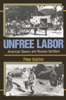 Unfree labor American slavery and Russian serfdom /