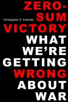 Zero-Sum Victory : What We're Getting Wrong about War.