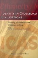 Identity in Crossroad Civilisations : Ethnicity, Nationalism and Globalism in Asia.