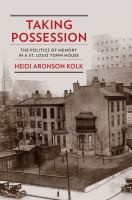 Taking possession : the politics of memory in a St. Louis town house /
