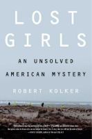 Lost girls : an unsolved American mystery /