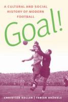 Goal! : a cultural and social history of modern football /