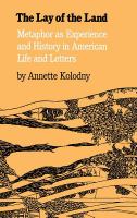 The lay of the land : metaphor as experience and history in American life and letters /