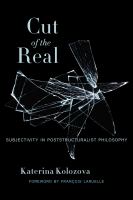 Cut of the real : subjectivity in poststructuralist philosophy /