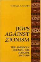 Jews against Zionism : the American Council for Judaism, 1942-1948 /