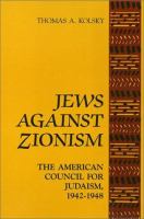 Jews against Zionism : the American Council for Judaism, 1942- 1948 /