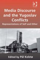 Media Discourse and the Yugoslav Conflicts : Representations of Self and Other.