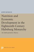 Nutrition and economic development in the eighteenth-century Habsburg monarchy : an anthropometric history /