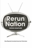 Rerun nation how repeats invented American television /