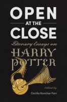 Open at the Close : Literary Essays on Harry Potter.