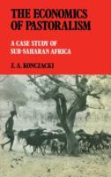 The economics of pastoralism : a case study of Sub-Saharan Africa /