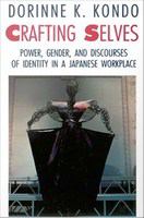 Crafting Selves : Power, Gender, and Discourses of Identity in a Japanese Workplace.