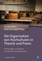 Die Organisation Von Hochschulen in Theorie und Praxis : Forschungen Zur Reform des Wissenschaftsbetriebes.