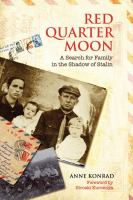 Red quarter moon : a search for family in the shadow of Stalin /