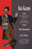 Bai Ganyo : Incredible Tales of a Modern Bulgarian.