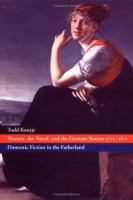 Women, the novel, and the German nation, 1771-1871 : domestic fiction in the Fatherland /