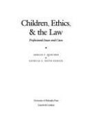 Children, ethics, & the law : professional issues and cases /