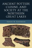 Ancient Pottery, Cuisine, and Society at the Northern Great Lakes.