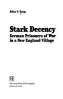 Stark decency : German prisoners of war in a New England village /