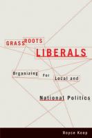 Grassroots Liberals : Organizing for Local and National Politics.