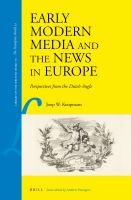 Early Modern Media and the News in Europe : Perspectives from the Dutch Angle.