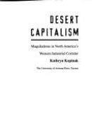 Desert capitalism : maquiladoras in North America's western industrial corridor /