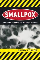 Smallpox the fight to eradicate a global scourge /
