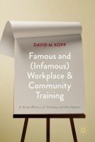 Famous and (infamous) workplace and community training a social history of training and development /