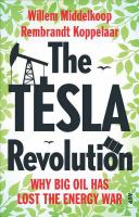 The Tesla revolution : why big oil has lost the energy war /