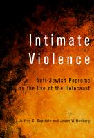 Intimate violence : anti-Jewish pogroms on the eve of the Holocaust /