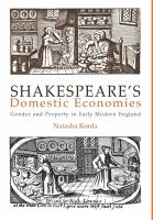 Shakespeare's domestic economies : gender and property in early modern England /